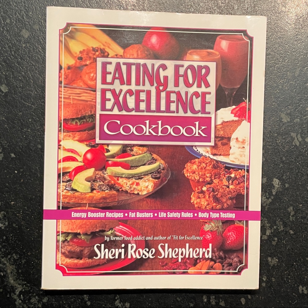 "Eating for Excellence Cookbook," by Sheri Rose Shepherd, 1999 Paperback